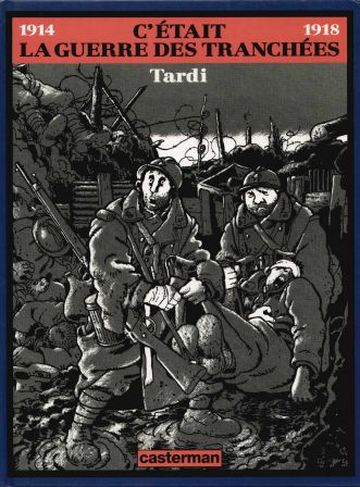 Jacques Tardi - C'était la guerre des tranchés - Casterman